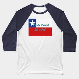 Travel Around the World - Chile Baseball T-Shirt